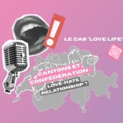 Lire la suite à propos de l’article LOVE LIFE : Entre liberté cantonale, autorité fédérale et communication